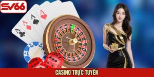 Casino Trực Tuyến SV66 - Mẹo Chơi An Toàn, Tối Ưu Lợi Nhuận