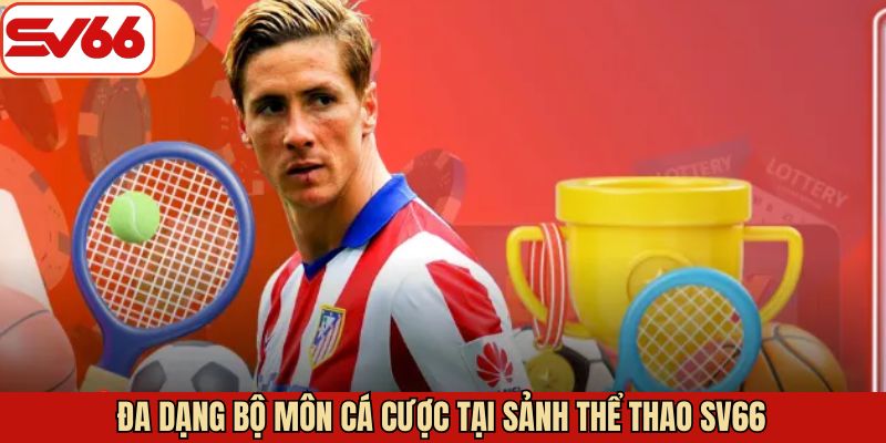 Các bộ môn thể thao nổi bật trên SV66