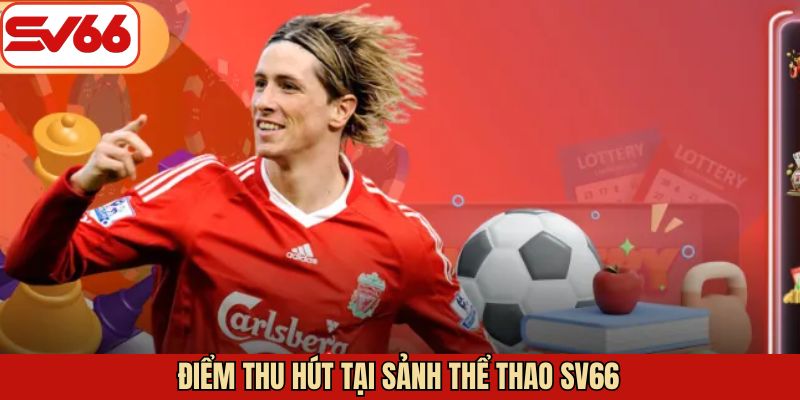 Ưu điểm thu hút khách hàng của thể thao SV66