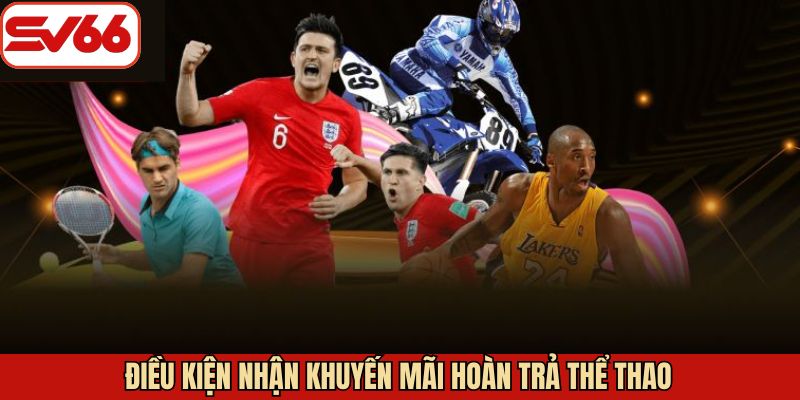 Quy định cần nắm khi nhận thưởng ưu đãi hoàn cược thể thao