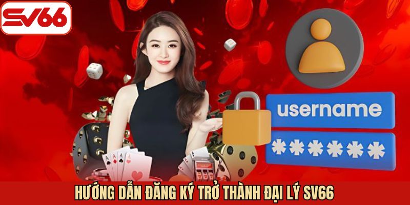 Các bước hướng dẫn khi tham gia vào đại lý SV66 thành công