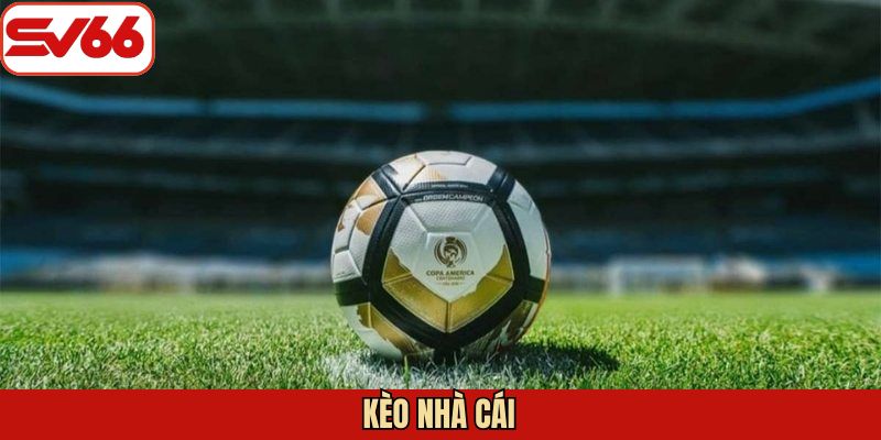 Kèo Nhà Cái - Hướng Dẫn Cách Đọc Kèo Chuẩn Tại SV66