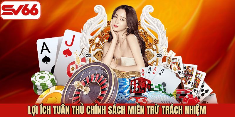 Các lợi ích trong việc tuân thủ miễn trừ trách nhiệm tại SV66