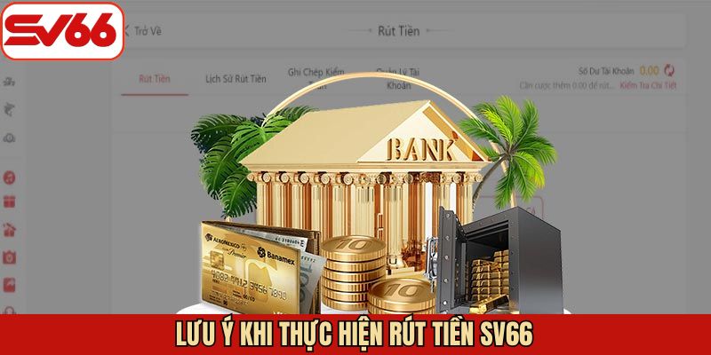 Những kiến thức nên chú ý khi giao dịch rút tiền SV66