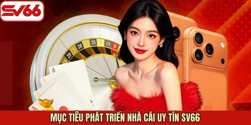 Mục tiêu phát triển của sàn cược SV66