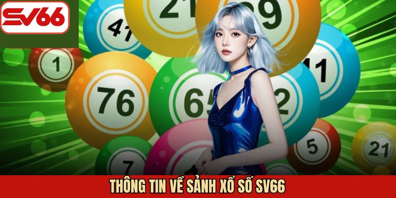 Khái quát chi tiết xổ số SV66