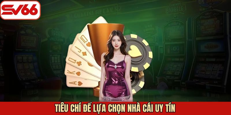 Những điều kiện để được công nhận là nhà cái uy tín