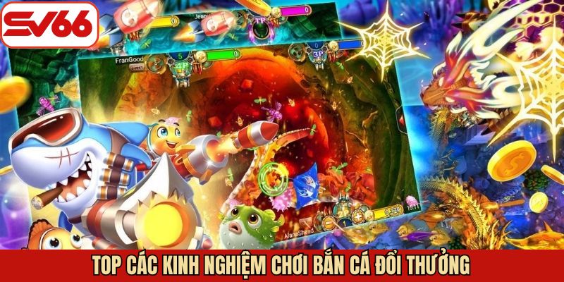 Top các kinh nghiệm mẹo chơi săn cá đổi thưởng