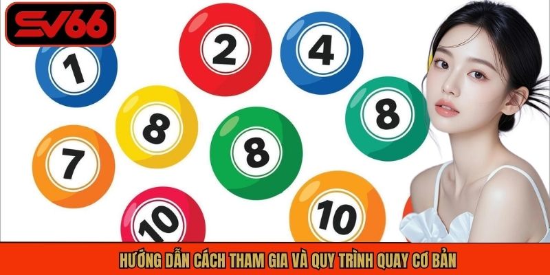 Hướng dẫn cách tham gia và quy trình quay cơ bản