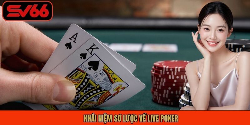 Khái niệm sơ lược về live Poker