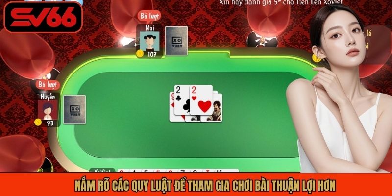 Nắm rõ các quy luật để tham gia chơi bài thuận lợi hơn